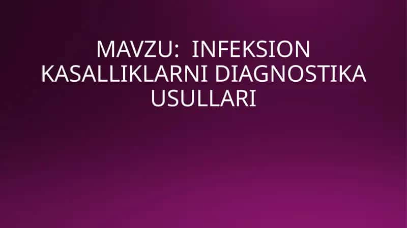 INFEKSION KASALLIKLARNI DIAGNOSTIKA USULLARI