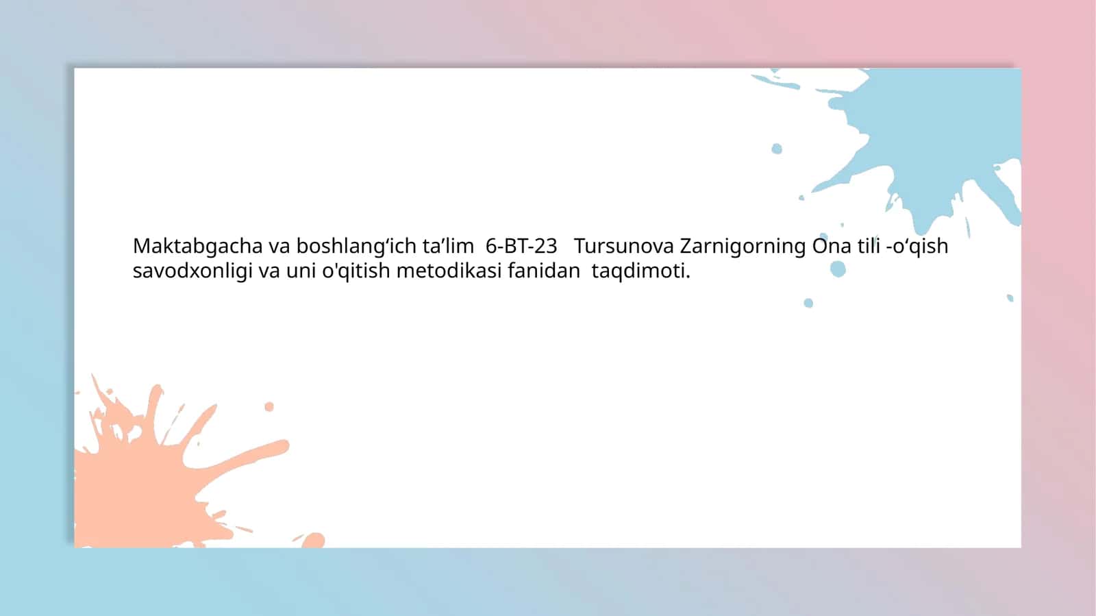 Maktabgacha va boshlang'ich ta'lim 6-BT-23 Tursunova Zarnigorning Ona tili -o'qish savodxonligi va uni o'qitish metodikasi fanidan taqdimoti