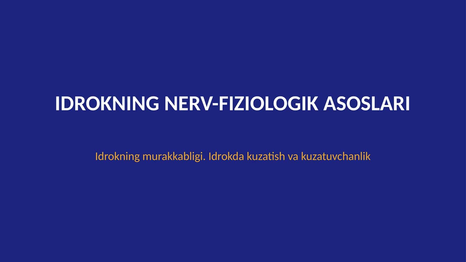 Idrokning nerv-fiziologik asoslari. Idrokning murakkabligi. Idrokda kuzatish va kuzatuvchanlik