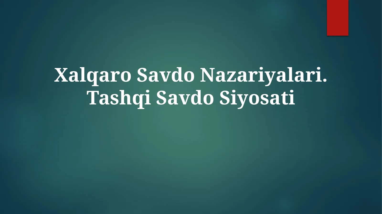 Xalqaro Savdo Nazariyalari. TashqiSavdoSiyosati