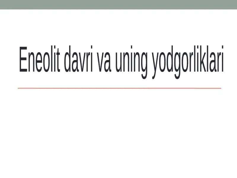 Eneolit davri va uning yodgorliklari