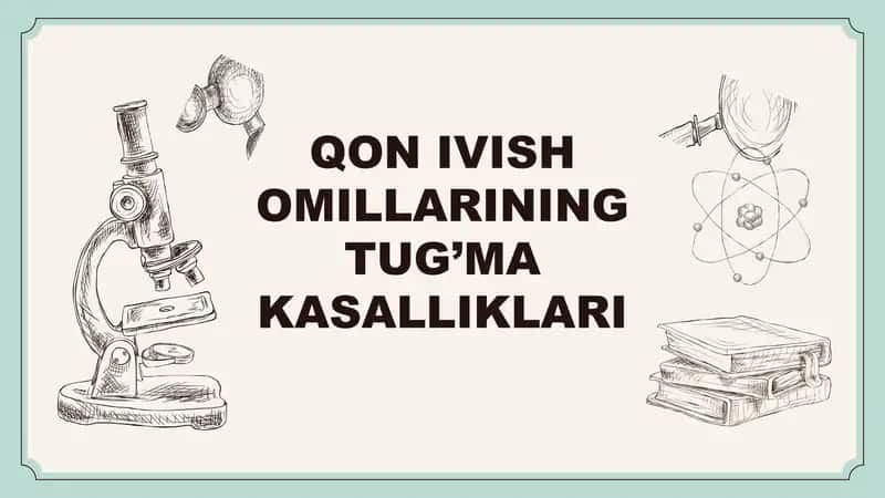 Qon ivish omillarining tug‘ma kasalliklari