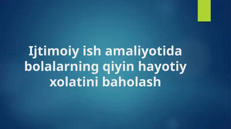 Ijtimoiy ishlarda bolalarning qiyin hayotiy holatini baholash