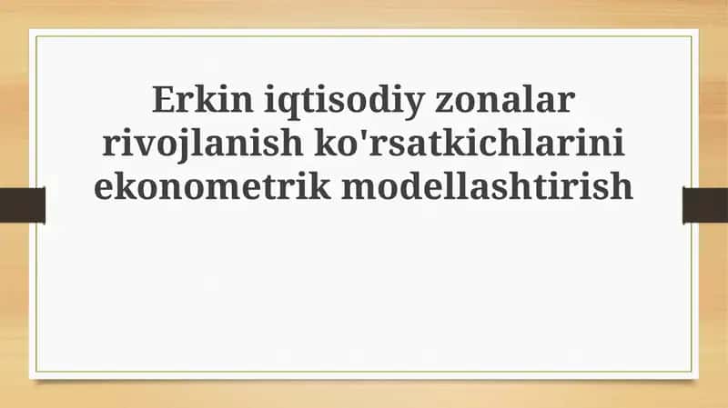 Iqtisodiy erkin zonalar rivojlanishini ekonometrik modellashtirish