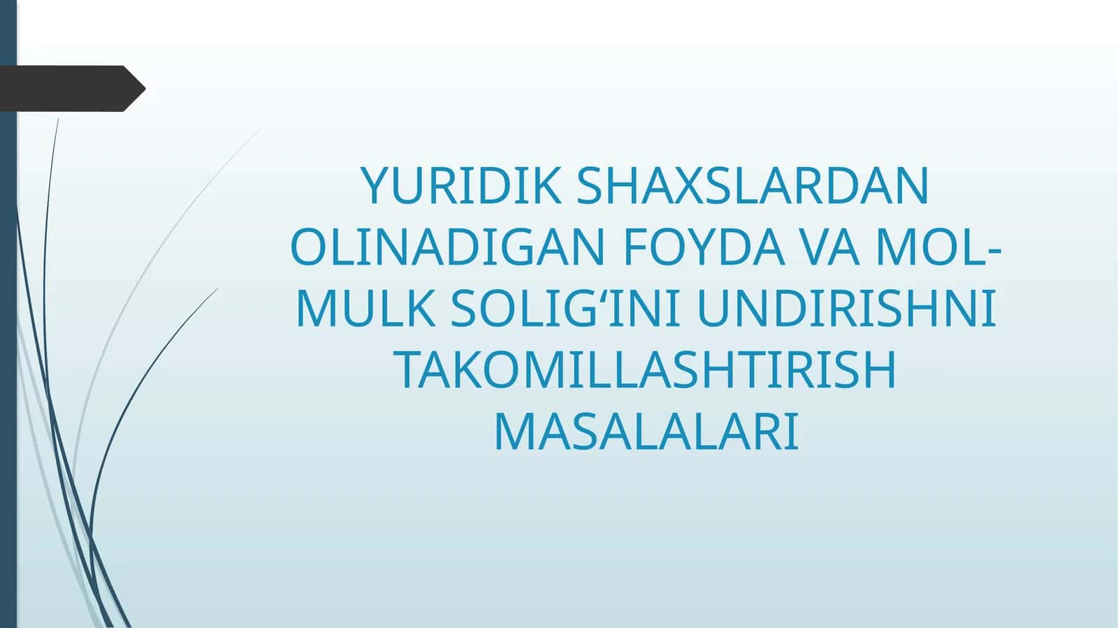 Yuridik shaxslardan olinadigan foyda va mol-mulk soligʻiniundirishni takomillashtirish masalalari
