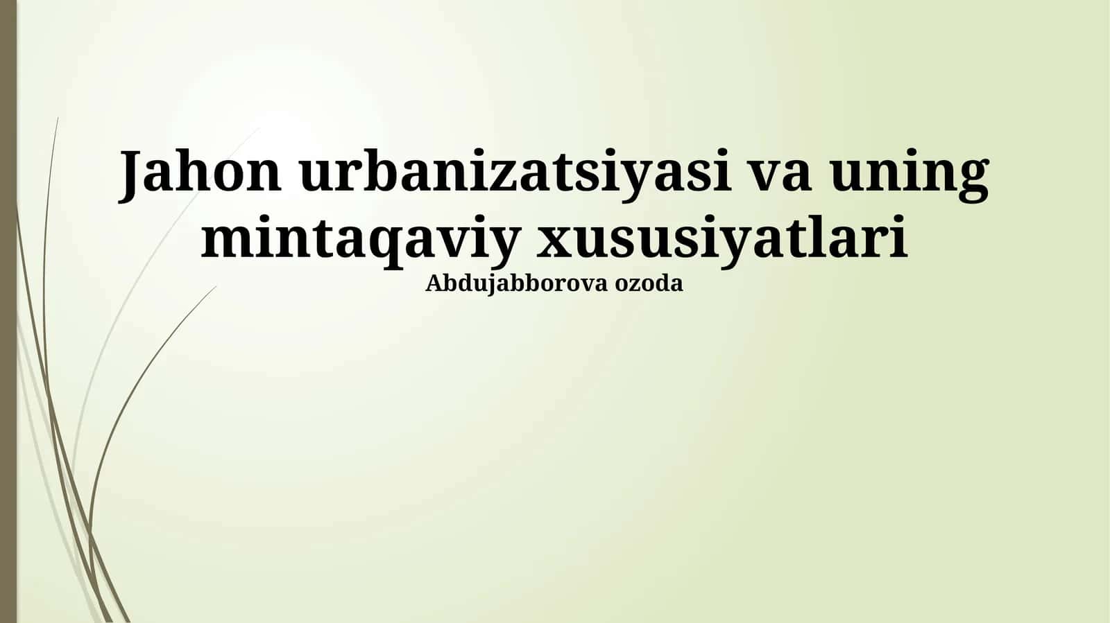 Jahon urbanizatsiyasi va uning mintaqaviy xususiyatlari