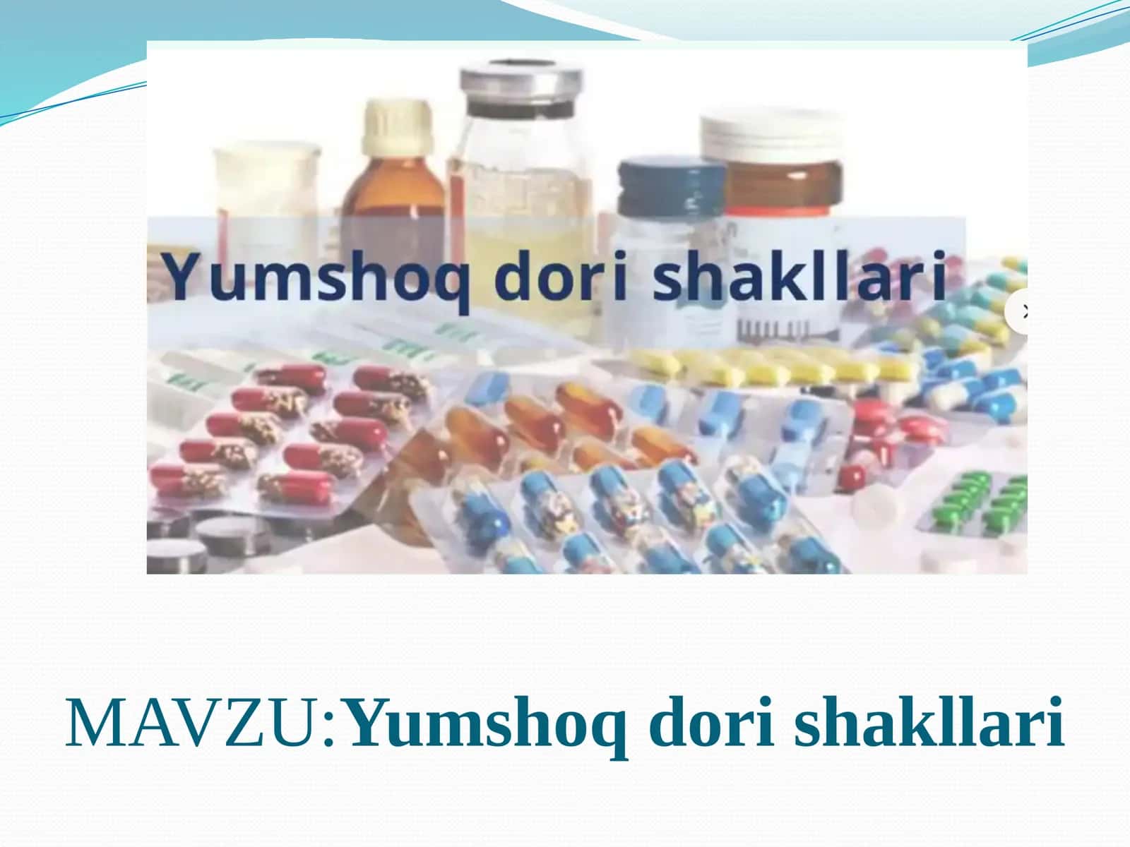 Yumshoq dori shakllari.