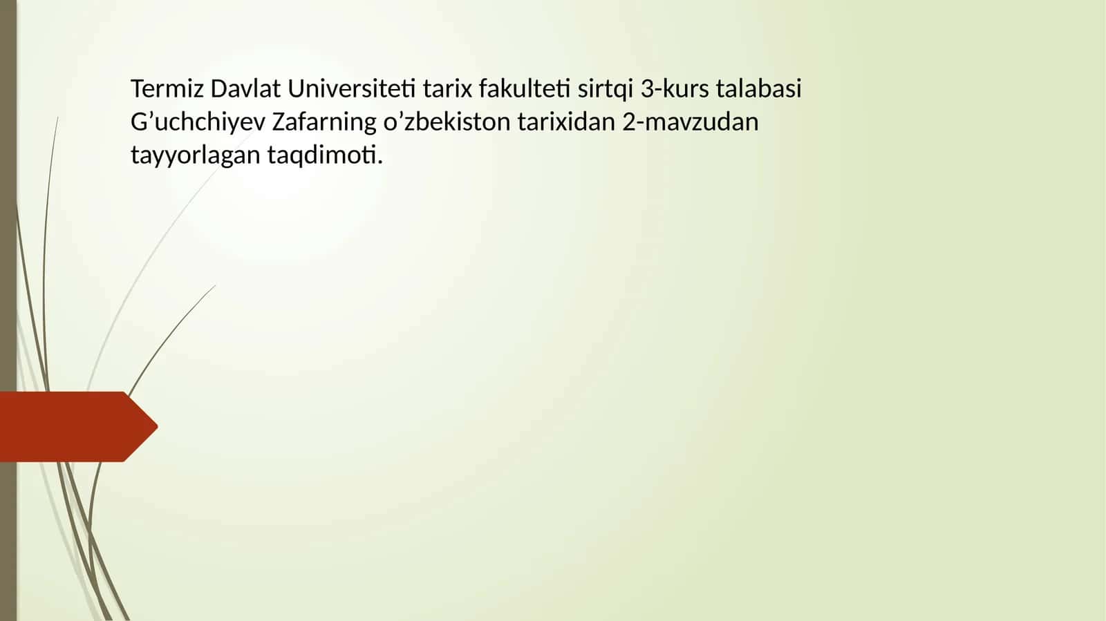 Termiz Davlat Universiteti tarix fakulteti sirtqi 3-kurs talabasi G’uchchiyev Zafar