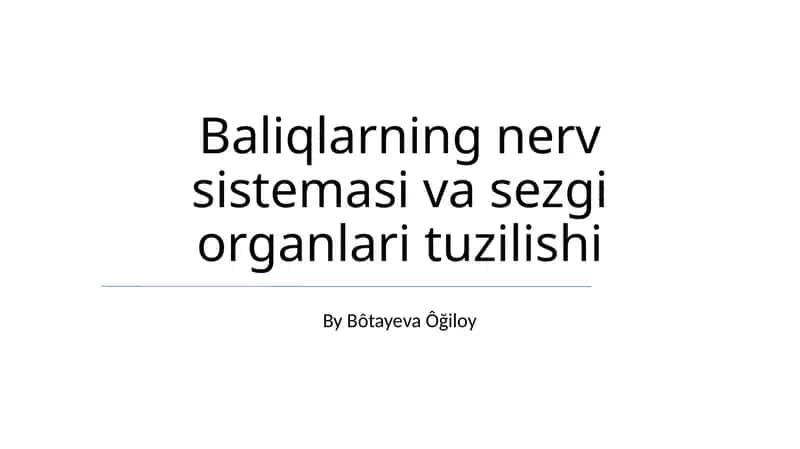Baliqlarning nerv sistemasi va sezgi organlari tuzilishi