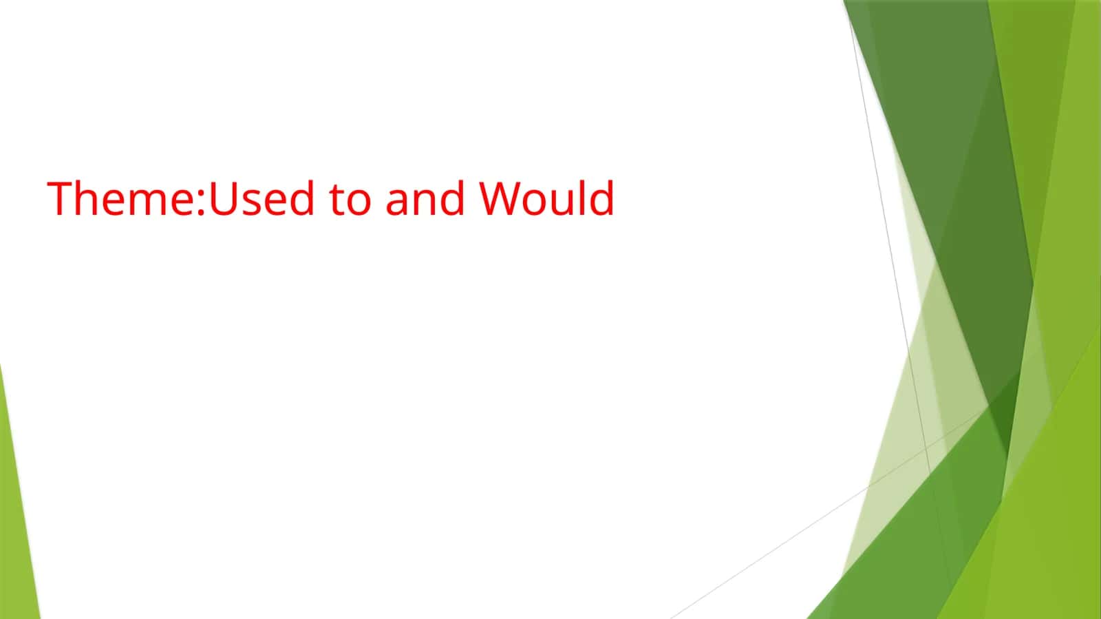 Used to and Would