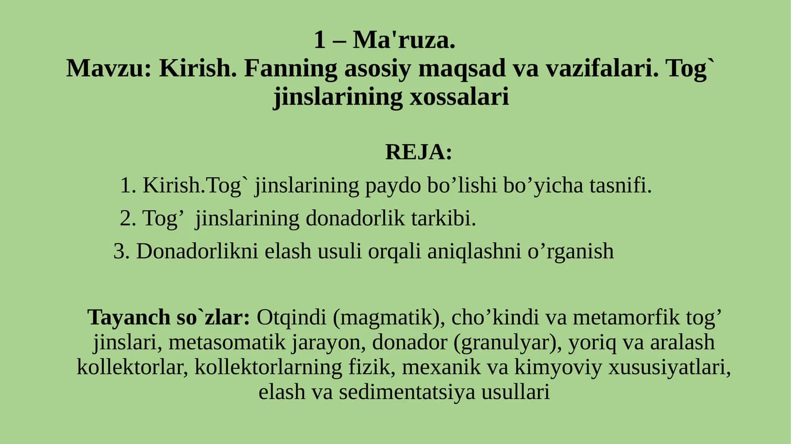 Kirish. Fanning asosiy maqsad va vazifalari. Tog` jinslarining xossalari