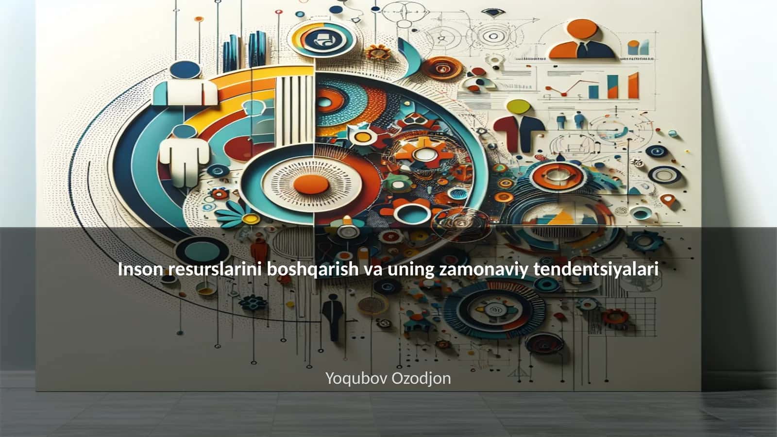 Inson resurslarini boshqarish va uning zamonaviy tendentsiyalari