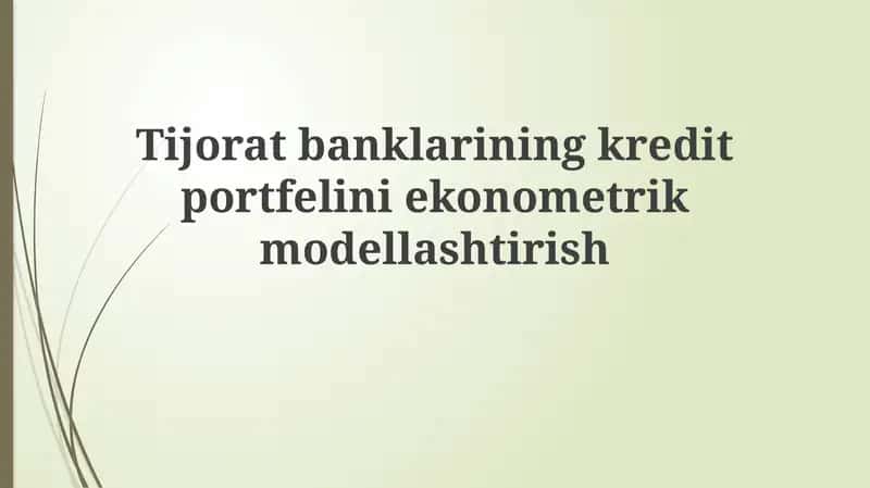 Tijoratbanklarining kreditportfeliniekonometrikmodellashtirish