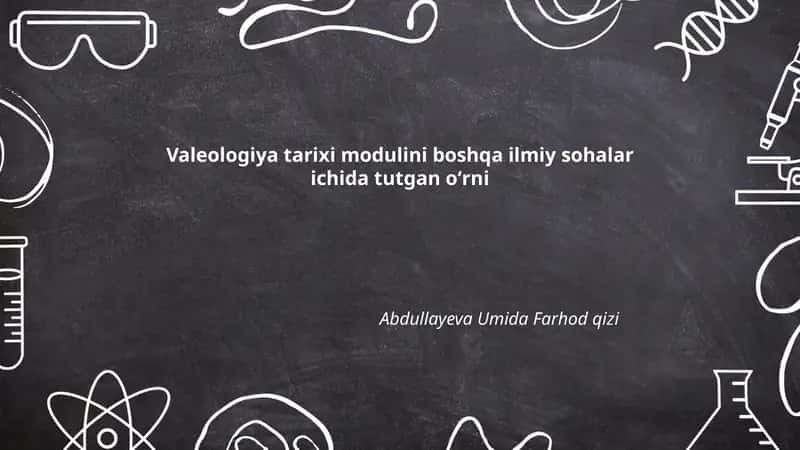 Valeologiya tarixi modulini boshqa ilmiy sohalar ichida tutgan oʻrni