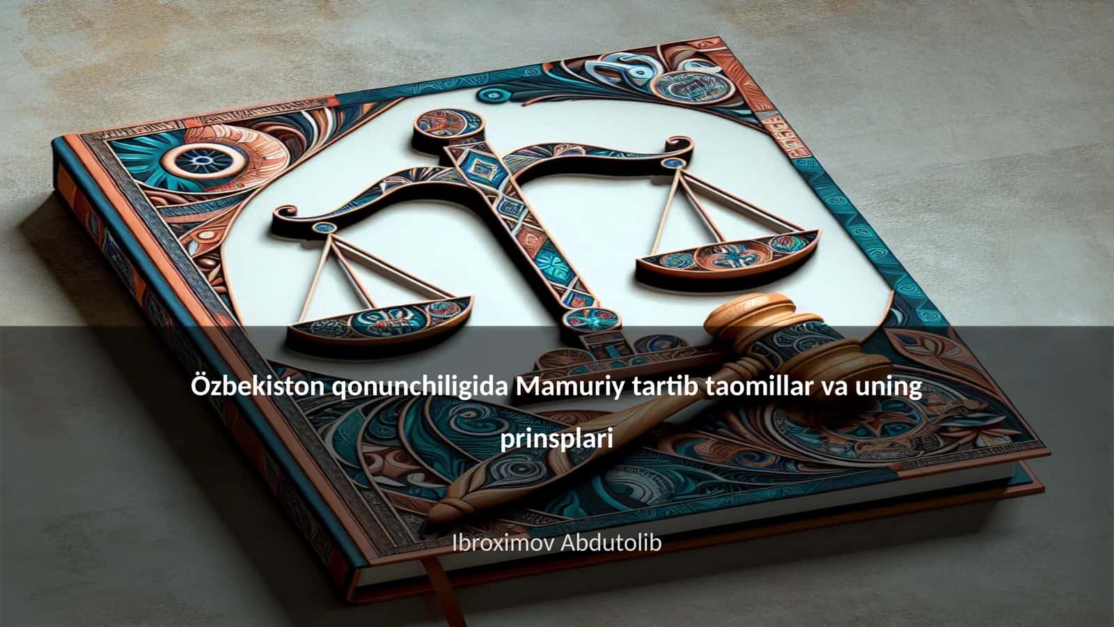 Özbekiston qonunchiligida Mamuriy tartib taomillar va uning prinsplari
