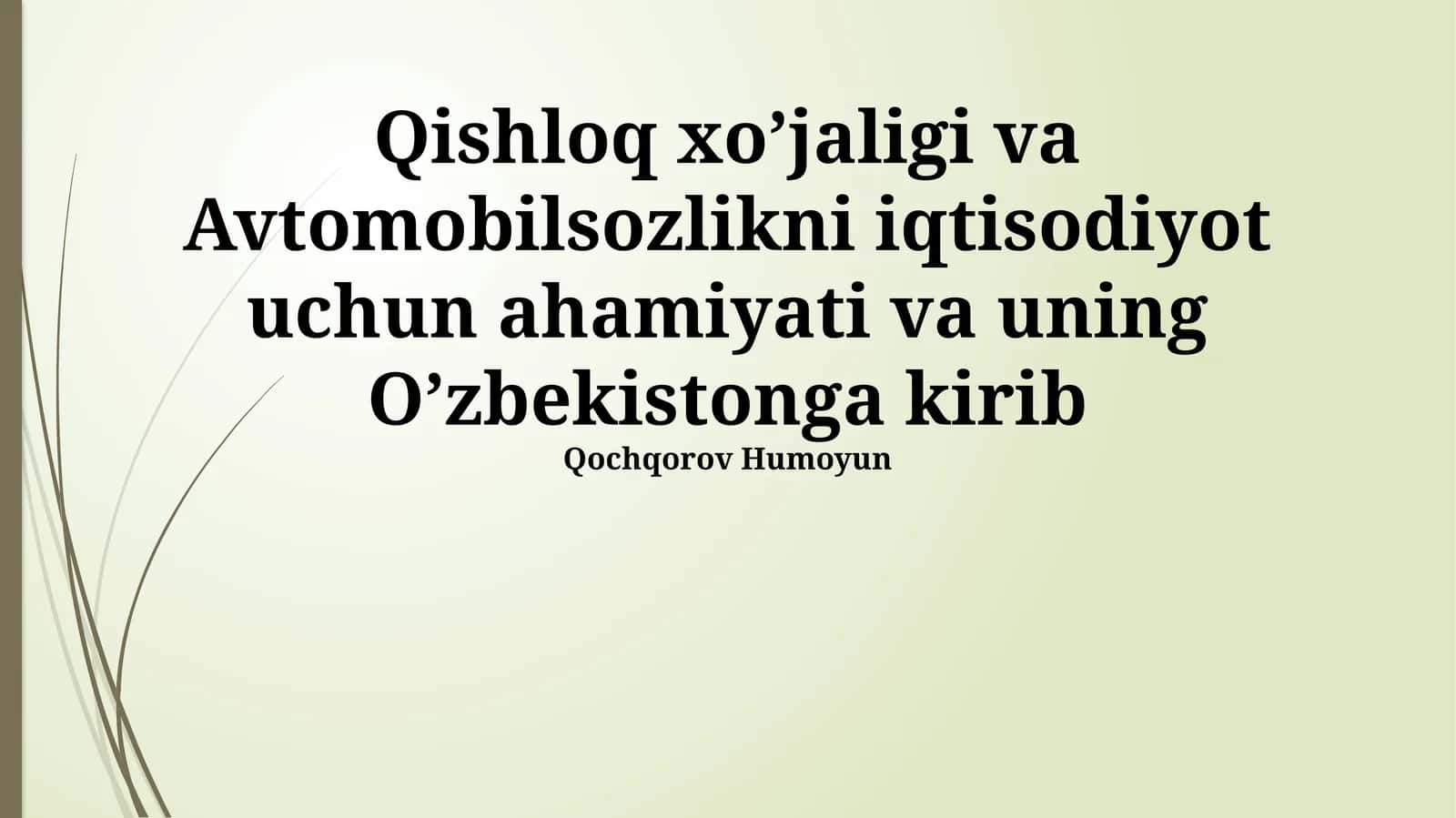 Qishloq xo’jaligi va Avtomobilsozlikni iqtisodiyot uchun ahamiyati va uning O’zbekistonga kirib