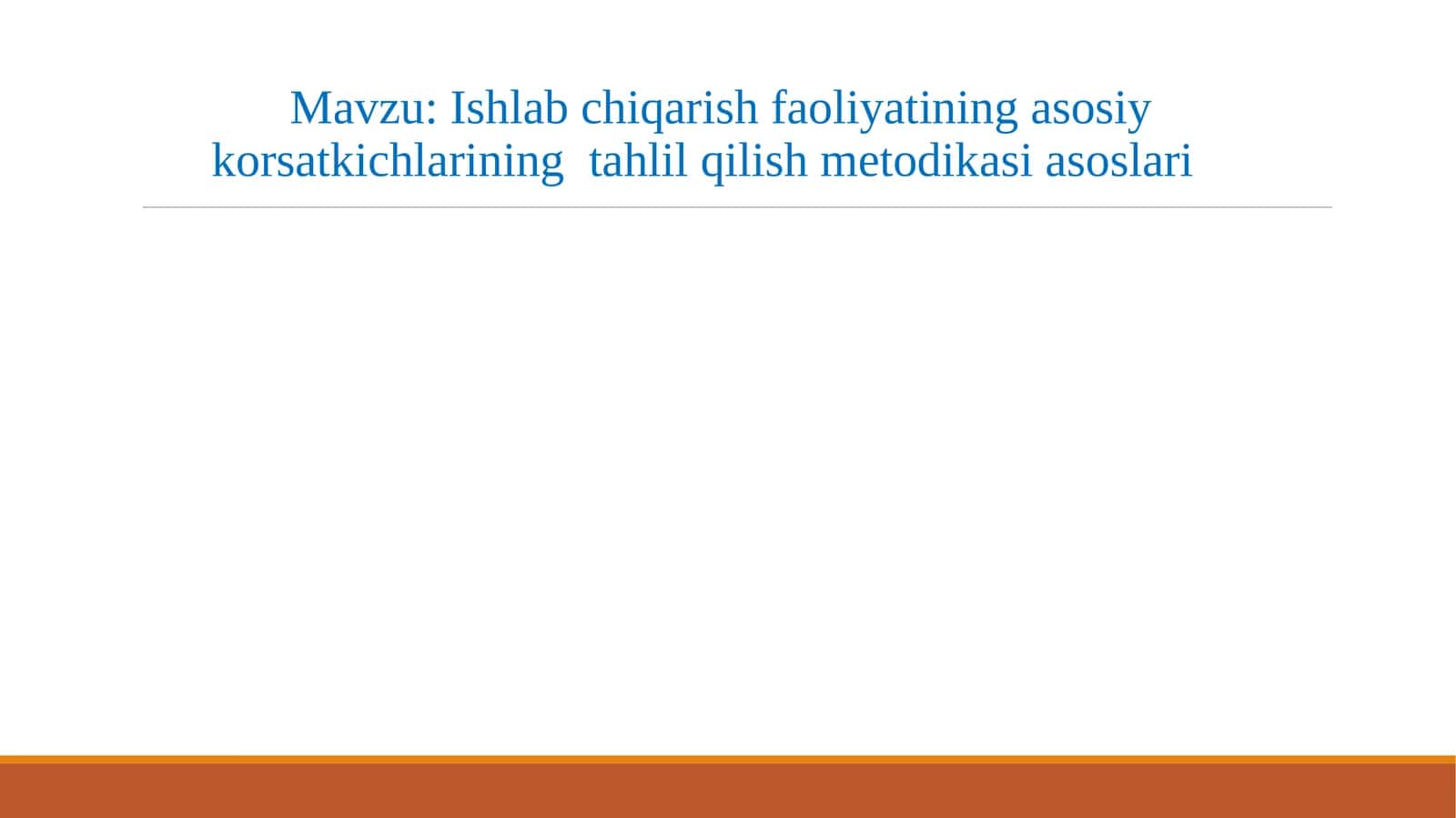 Ishlab chiqarish faoliyatining asosiy korsatkichlarining tahlil qilish metodikasi asoslari