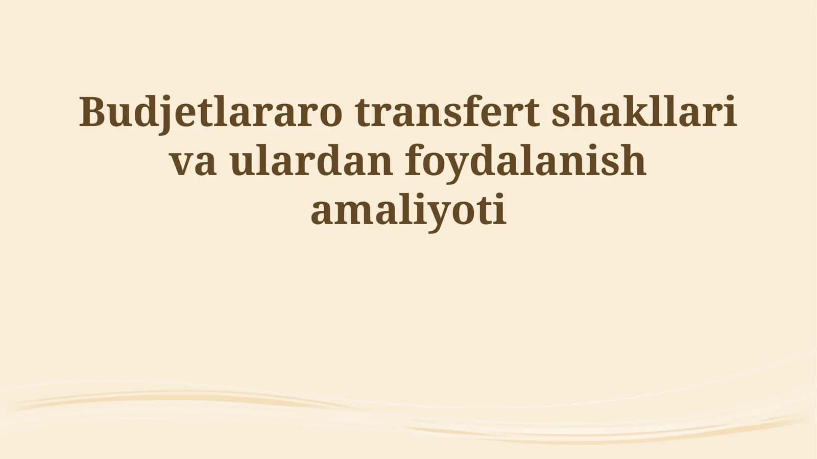 Budjetlararo transfert shakllari va ulardan foydalanish amaliyoti