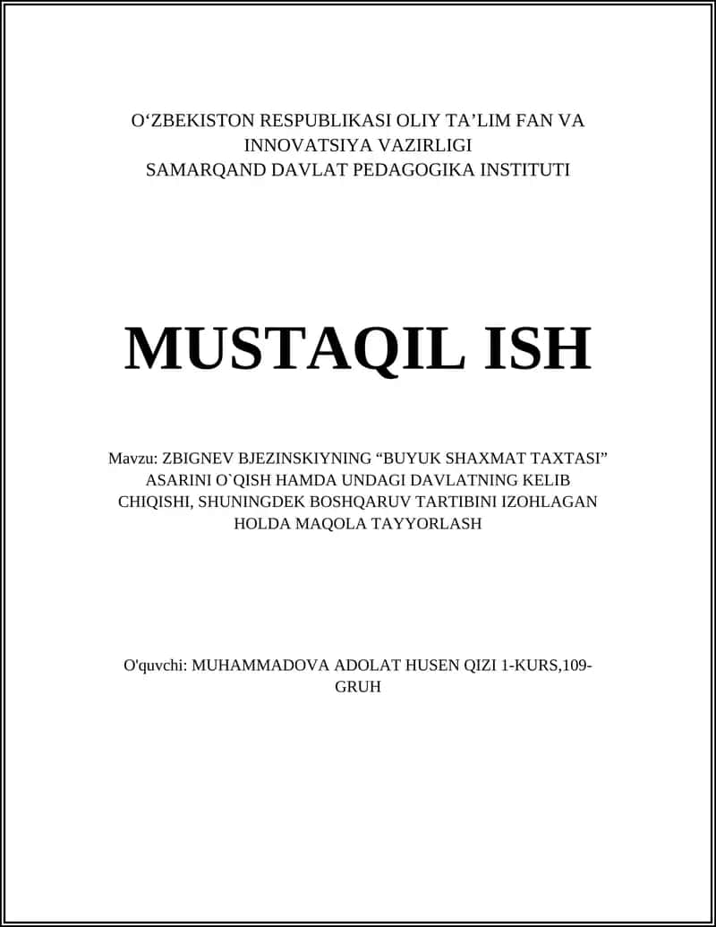 ZBIGNEV BJEZINSKIYNING “BUYUK SHAXMAT TAXTASI” ASARINI O`QISH HAMDA UNDAGI DAVLATNING KELIB CHIQISHI, SHUNINGDEK BOSHQARUV TARTIBINI IZOHLAGAN HOLDA MAQOLA TAYYORLASH