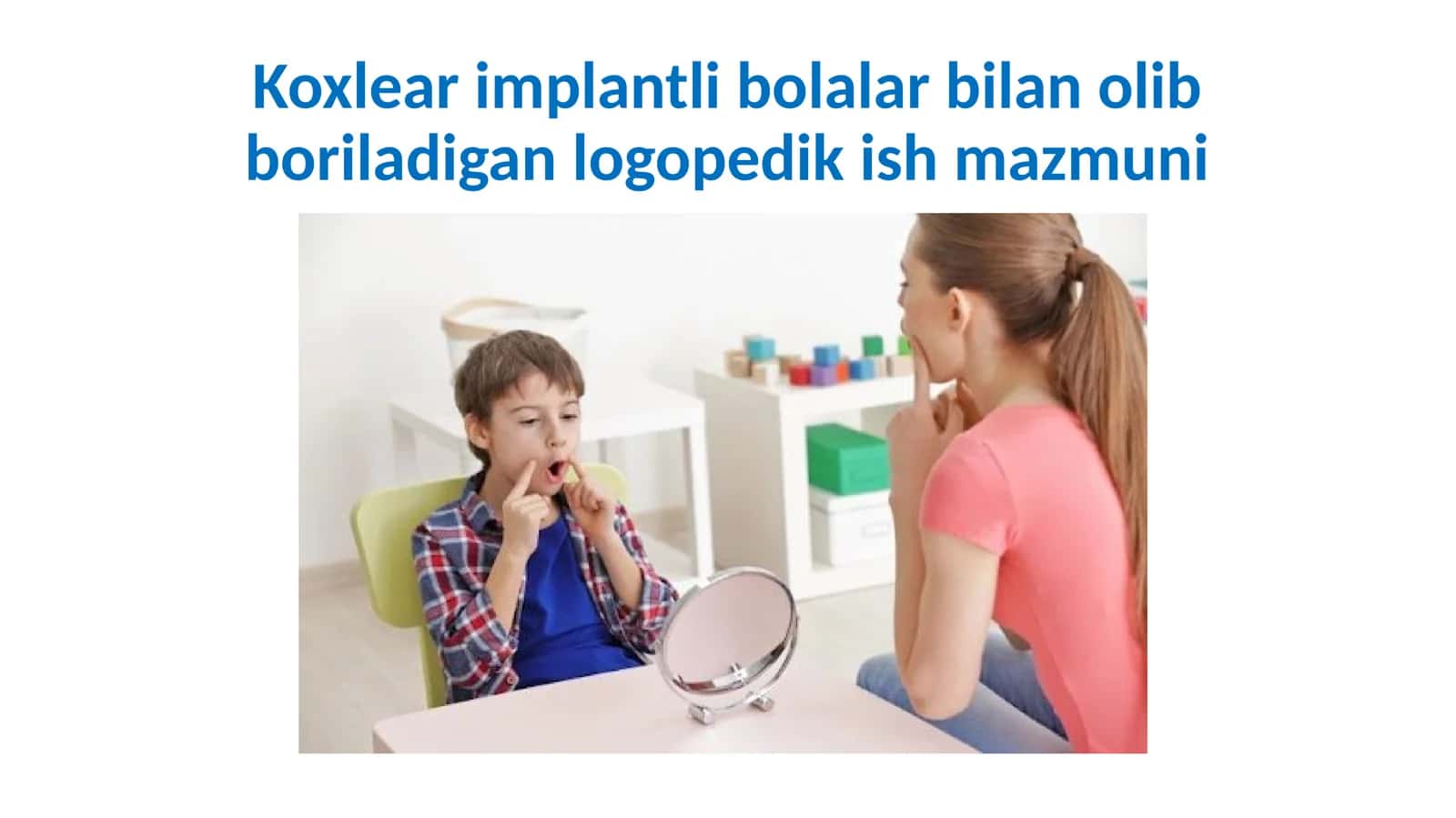 Koxlear implantli bolalar bilan olib boriladigan logopedik ish mazmuni