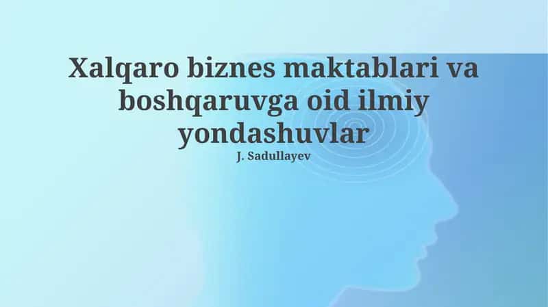 Xalqaro biznes maktablari va boshqaruvga oid ilmiy yondashuvlar