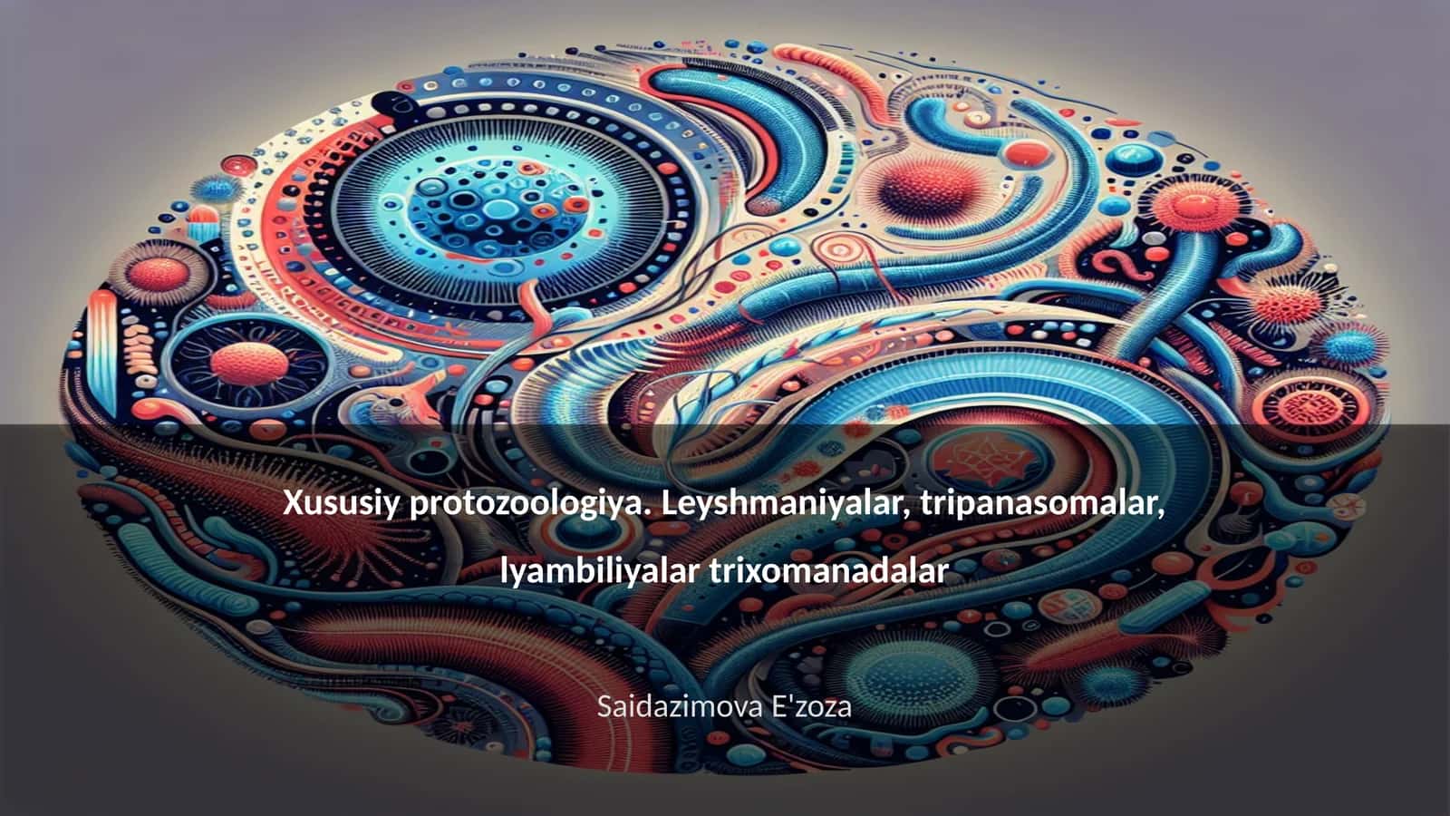 Xususiy protozoologiya. Leyshmaniyalar, tripanasomalar, lyambiliyalar trixomanadalar