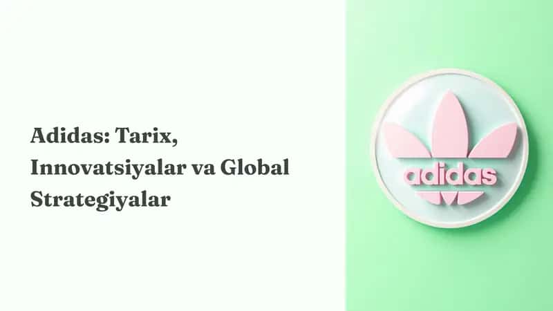 Adidas: Tarix, Innovatsiyalar va Global Strategiyalar