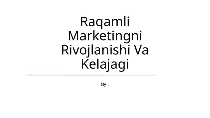 Raqamli Marketingni Rivojlanishi Va Kelajagi