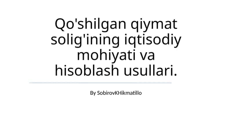 Qo'shilgan Qiymat Solig'ining Iqtisodiy Mohiyati va Hisoblash Usullari
