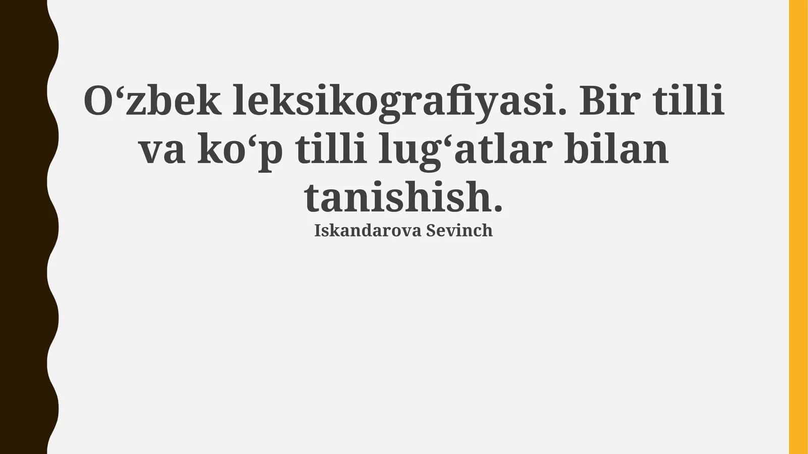 O‘zbek leksikografiyasi. Bir tilli va ko‘p tilli lug‘atlar bilan tanishish