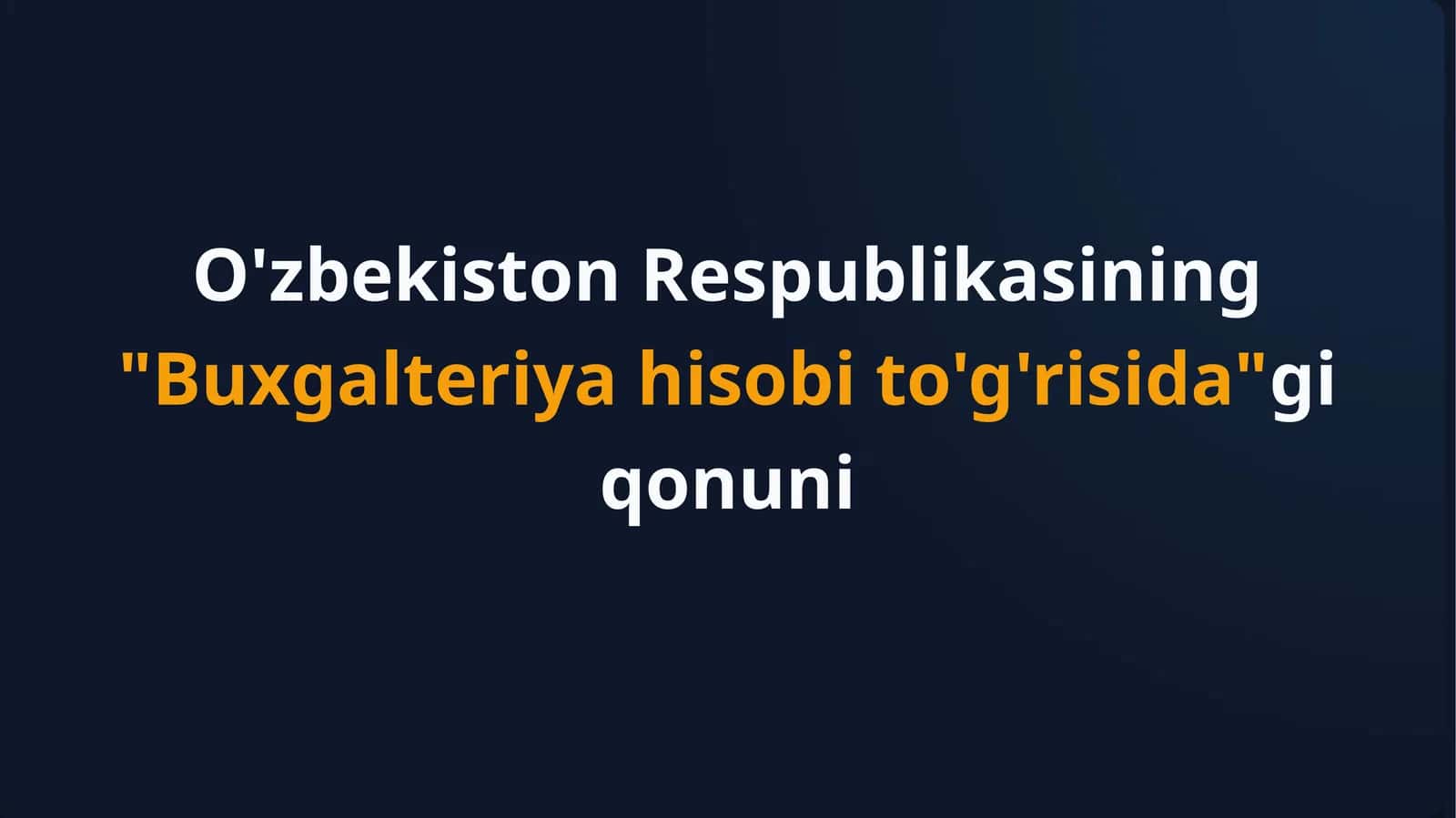 O'zbekiston Respublikasining "Buxgalteriya hisobi to'g'risida"gi qonuni