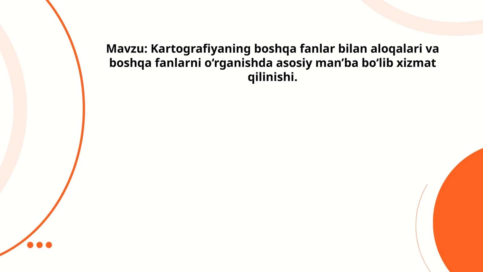 Kartografiyaning boshqa fanlar bilan aloqalari va boshqa fanlarni o‘rganishda asosiy man’ba bo‘lib xizmat qilinishi