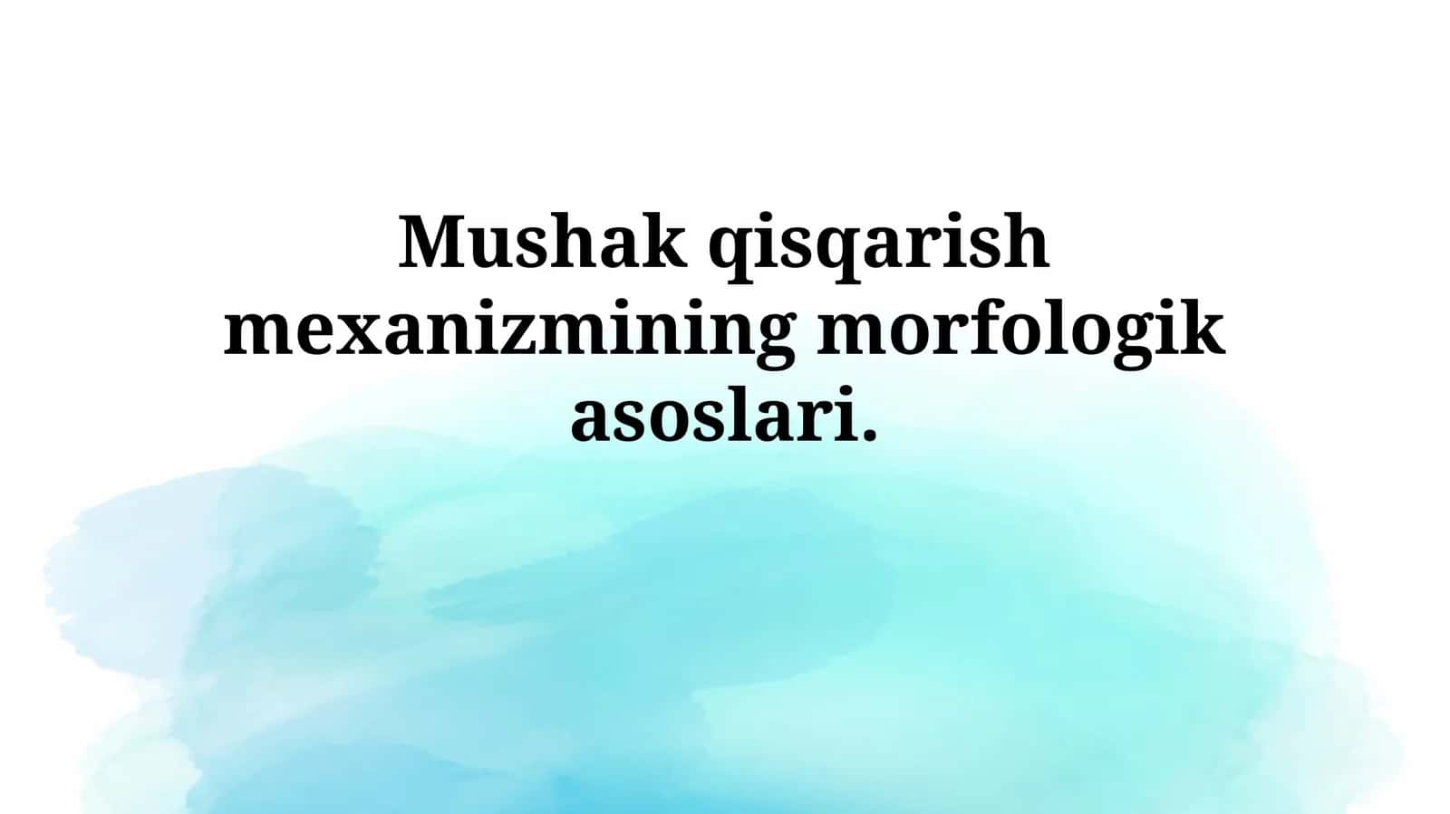 Mushak qisqarish mexanizmining morfologikasoslari