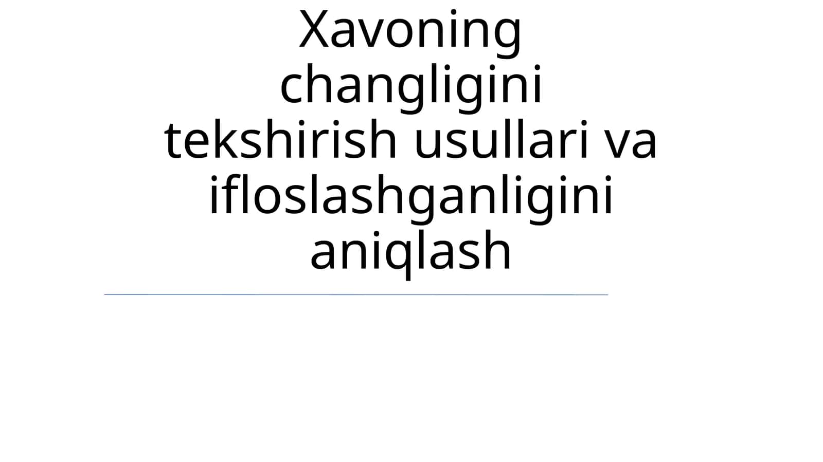 Xavoning changligini tekshirish usullari va ifloslashganligini aniqlash