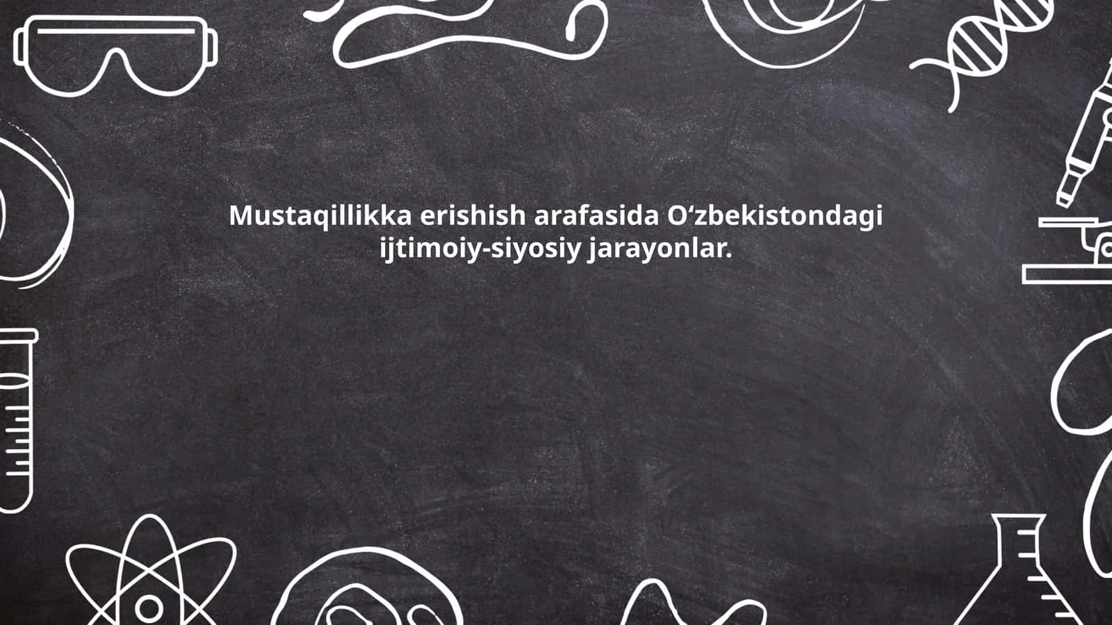 Mustaqillikka erishish arafasida Oʻzbekistondagi ijtimoiy-siyosiy jarayonlar