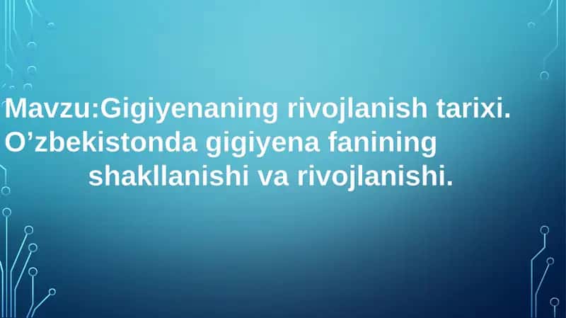 Gigiyenaning rivojlanish tarixi. O’zbekistonda gigiyena fanining shakllanishi va rivojlanishi.