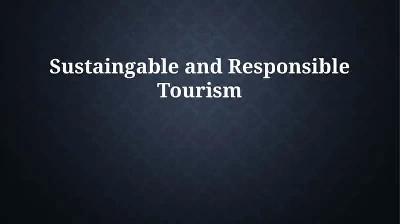 Sustainable and Responsible Tourism