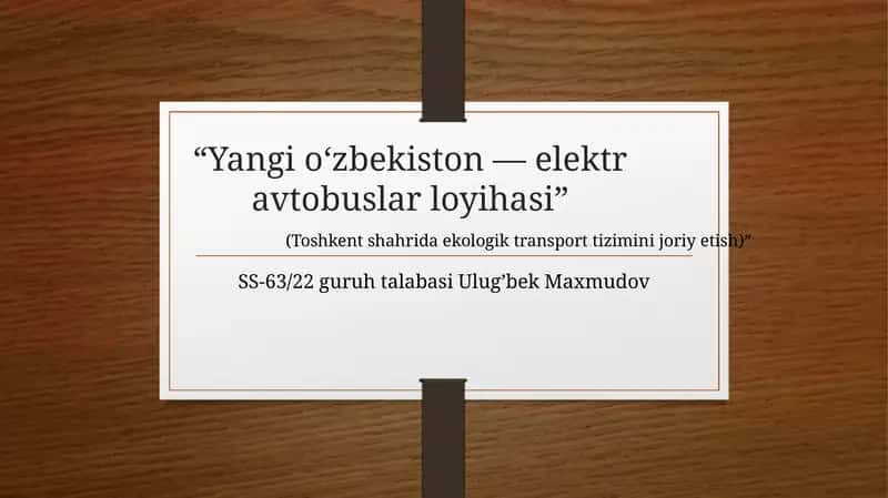 "Toshkent shahrida elektr avtobuslar tizimini joriy etish va ekologik jamoat transportini rivojlantirish loyihasi"