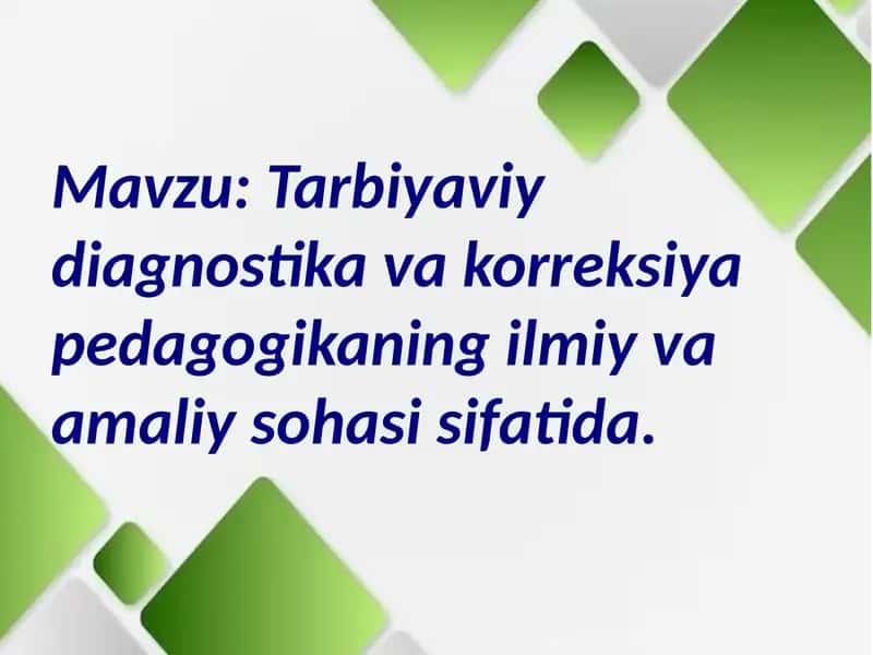 Tarbiyaviy diagnostika va korreksiya pedagogikaning ilmiy va amaliy sohasi sifatida.