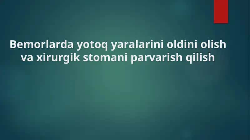 Bemorlarda yotoq yaralarini oldini olish va xirurgik stomani parvarish qilish