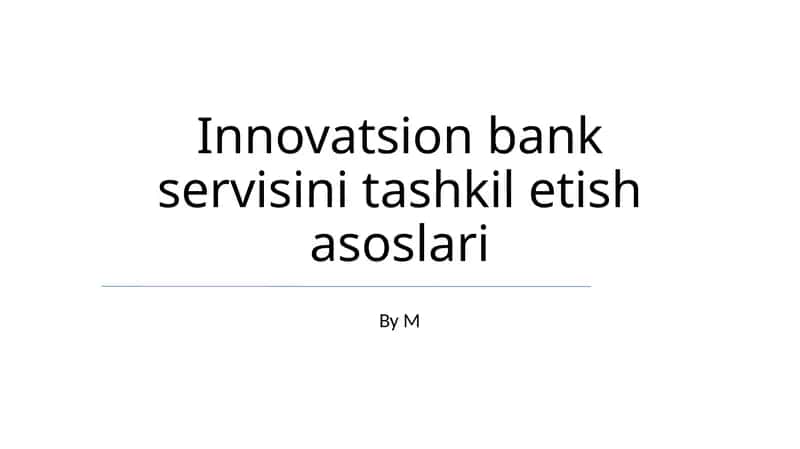 Innovatsion bank servisini tashkil etish asoslari