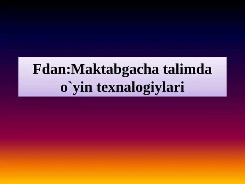 Mavzu: Oʻyin faoliyati orqali bolalar nutqini oʻstirish