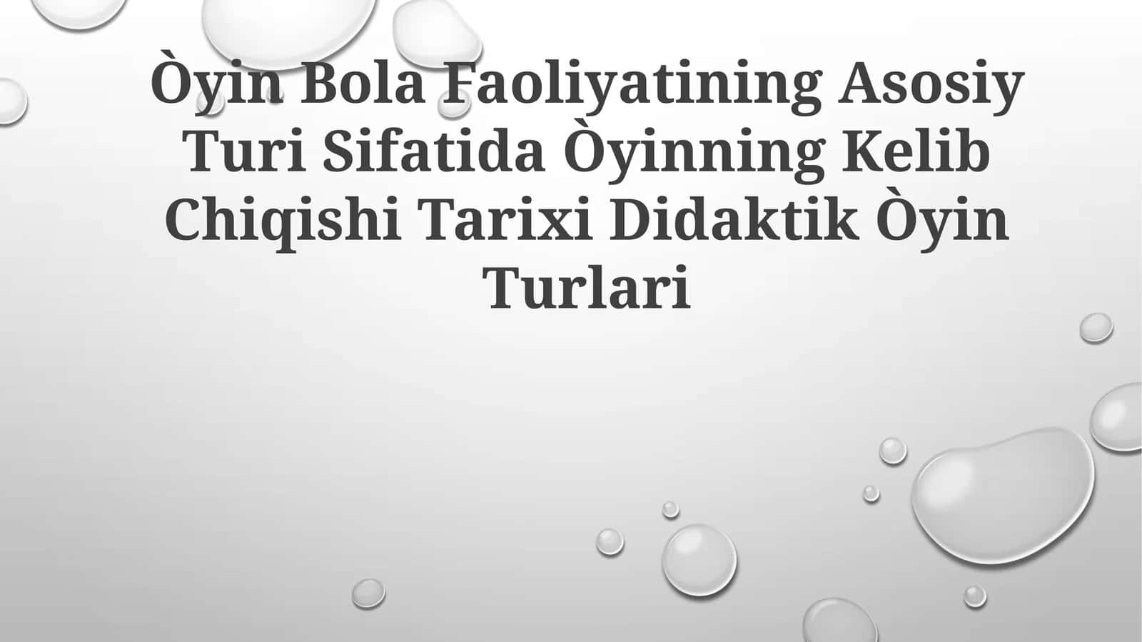 O'yin Bola Faoliyatining Asosiy Turi Sifatida Òyinning Kelib Chiqishi Tarixi DidaktikÒyinTurlari