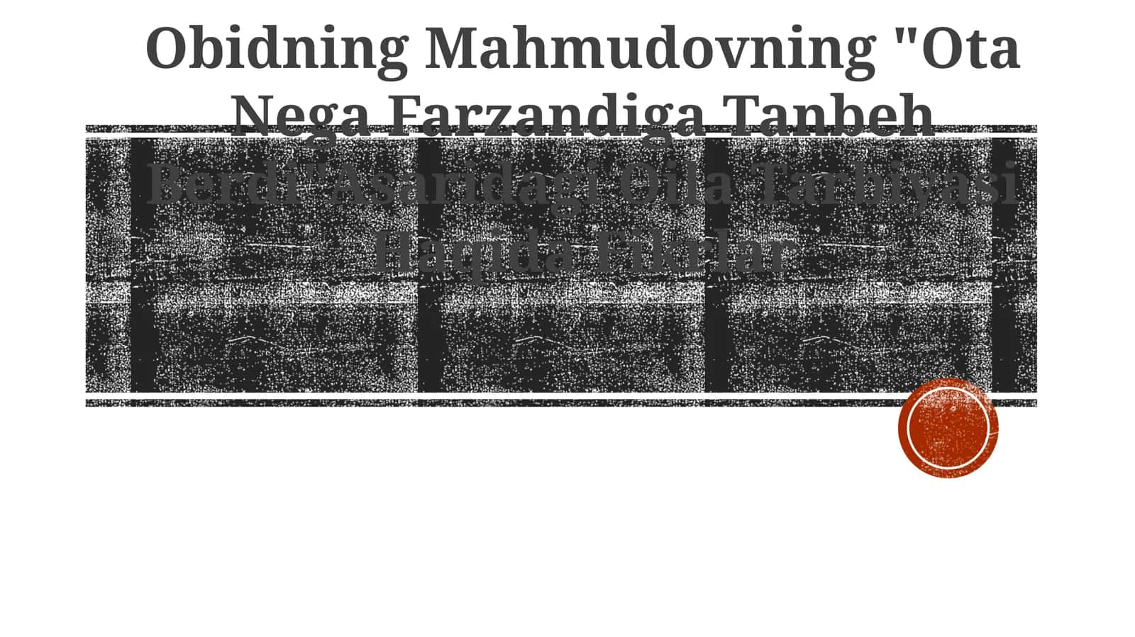 Obidning Mahmudovning "Ota Nega Farzandiga Tanbeh Berdi"Asaridagi Oila Tarbiyasi Haqida Fikrlar