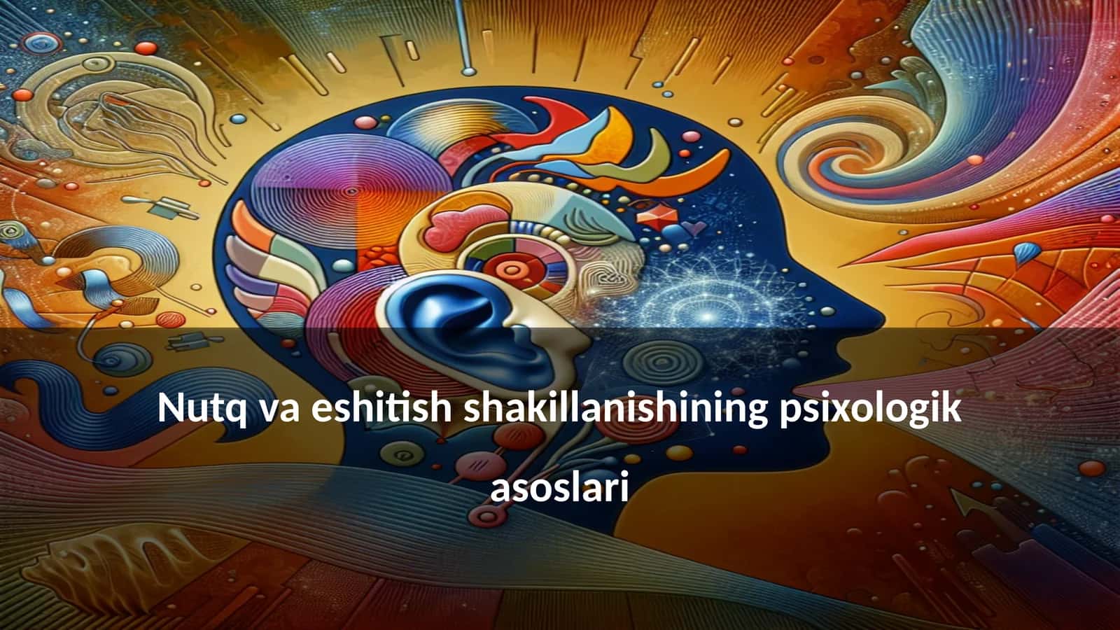 Nutq va eshitish shakillanishining psixologik asoslari