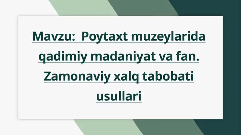 Poytaxt muzeylarida qadimiy madaniyat va fan. Zamonaviy xalq tabobati usullari