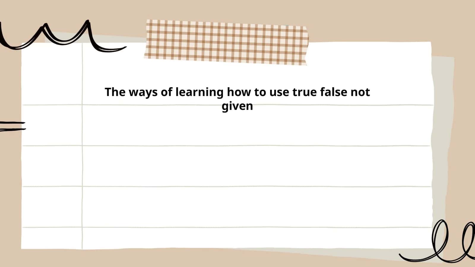 The ways of learning how to use true false not given