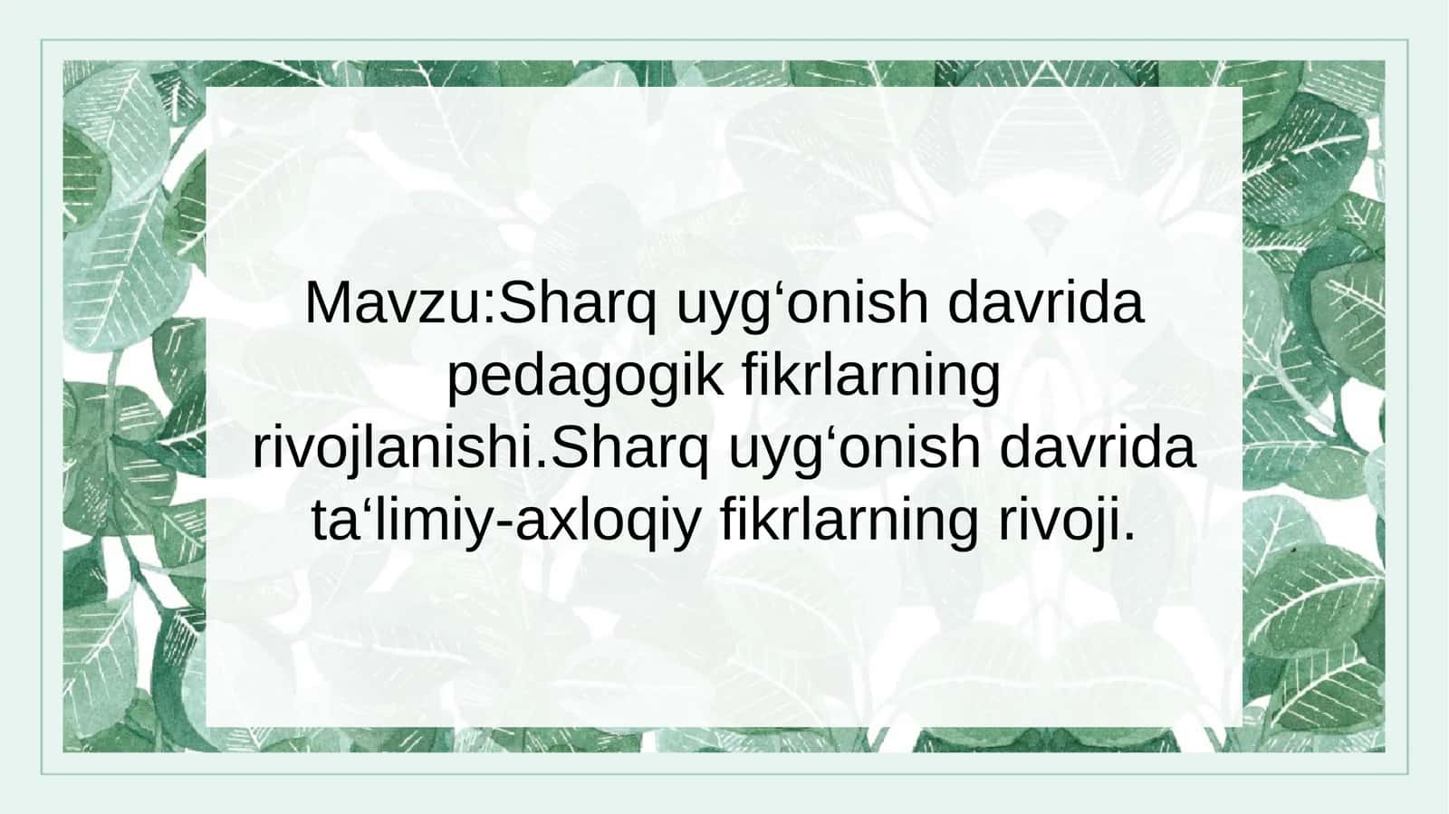 Sharq uyg‘onish davrida pedagogik fikrlarning rivojlanishi. Sharq uyg‘onish davrida ta‘limiy-axloqiy fikrlarning rivoji.