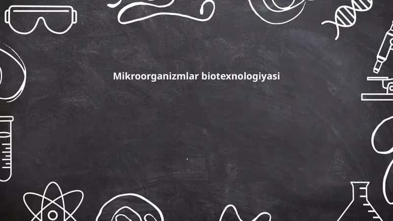 Mikroorganizmlar biotexnologiyasi