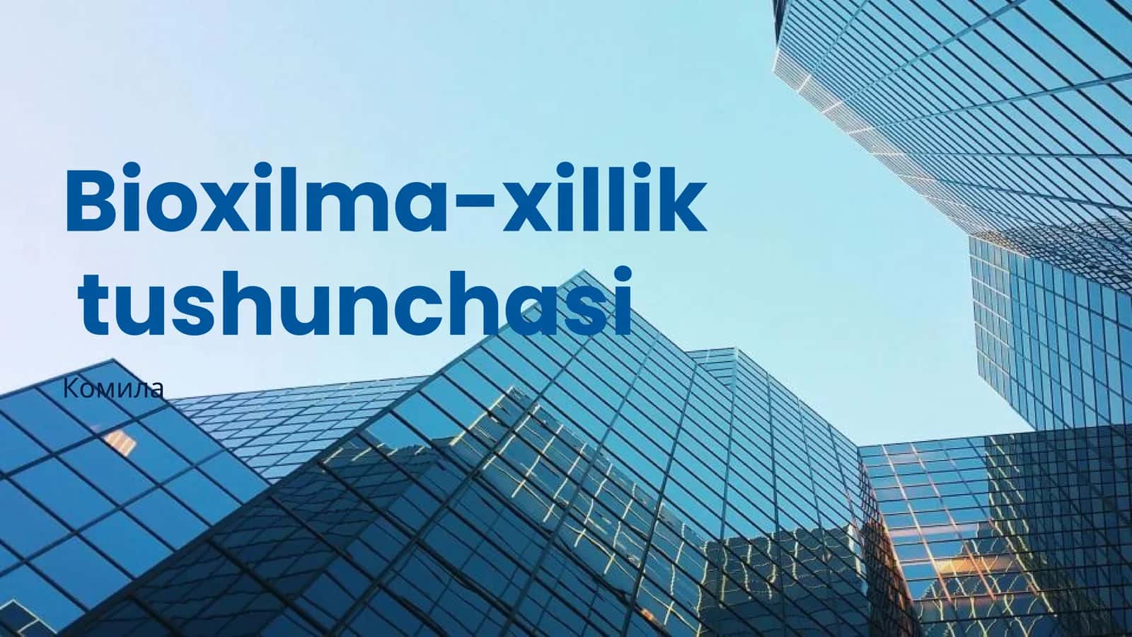 Bioxilma-xillik tushunchasi
